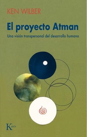 PROYECTO ATMAN.UNA VISION TRANSPERSONAL DEL DESARROLLO HUMANO | 9788472453029 | WILBER,KEN