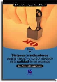 SISTEMA DE INDICADORES PARA LA MEJORA Y EL CONTROL INTEGRADO DE LA CALIDAD DE LOS PROCESOS | 9788480213707 | HEREDIA ALVARO,JOSE ANTONIO
