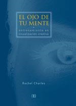 OJO DE TU MENTE. ENTRENAMIENTO DE LA VISUALIZACION CREATIVA | 9788489897458 | CHARLES,RACHEL
