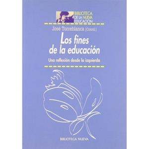 FINES DE LA EDUCACION.UNA REFLEXION DESDE LA IZQUIERDA | 9788497420037 | TORREBLANCA,JOSE