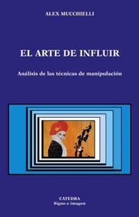 ARTE DE INFLUIR ANALISIS DE LAS TECNICAS DE MANIPULACION | 9788437619668 | MUCCHIELLI,ALEX
