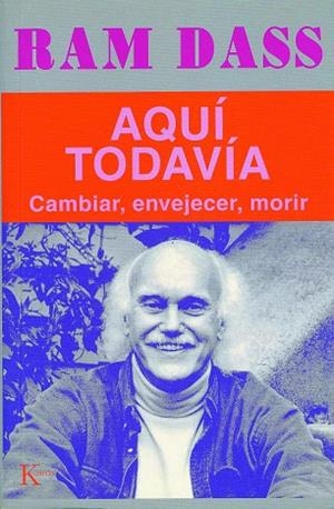 AQUI TODAVIA.CAMBIAR ENVEJECER MORIR | 9788472455054 | DASS,RAM