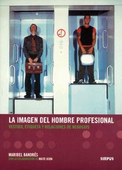 IMAGEN DEL HOMBRE PROFESIONAL.VESTIDO ETIQUETA Y RELACIONES DE NEGOCIOS | 9788489902466 | BANDRES,MARIBEL
