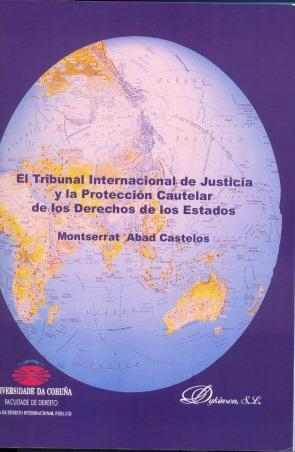 TRIBUNAL INTERNACIONAL DE JUSTICIA Y LA PROTECCION CAUTELAR DE LOS DERECHOS DE LOS ESTADOS | 9788481559026 | ABAD CASTELOS,MONTSERRAT