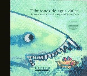 TIBURONES DE AGUA DULCE (III PREMI DE LITERATURA INFANTIL ILUSTRADA TOMBATOSSALS) | 9788481313666 | ZAERA CLAUSELL,ROSSANA GUIJARRO ZAERA,MIGUEL