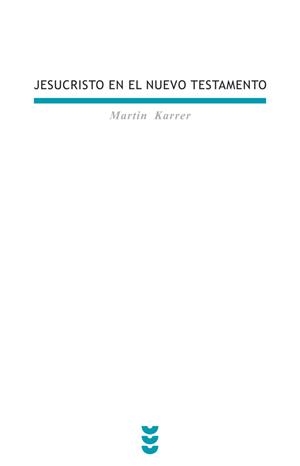 JESUCRISTO EN EL NUEVO TESTAMENTO | 9788430114573 | KARRER,MARTIN