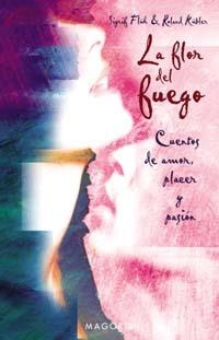 FLOR DEL FUEGO CUENTOS DE AMOR PLACER Y PASION | 9788477209294 | KUBLER,ROLAND FLUH,SIGRID