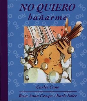 NO QUIERO BAÑARME | 9788481314168 | CANO,CARLES CRESPO,ROSA ANNA SOLER,ENRIC