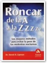 RONCAR DE LA A A LA Z. MEJORES METODOS PARA EVITAR LA PEOR MOLESTIA NOCTURNA | 9788497350402 | LIPMAN,DEREK S.