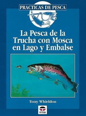 PESCA DE LA TRUCHA CON MOSCA EN LAGO Y EMBALSE | 9788479022501 | WHIELDON,TONY