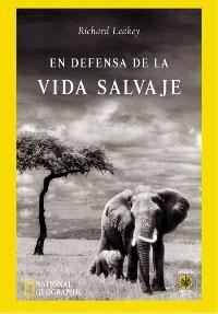 EN DEFENSA DE LA VIDA SALVAJE | 9788479018641 | LEAKEY,RICHARD