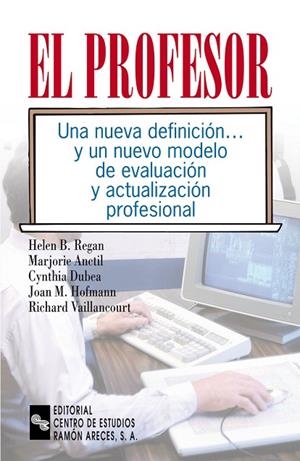 PROFESOR. UNA NUEVA DEFINICION... Y UN NUEVO MODELO DE EVALUACION Y ACTUALIZACION PROFESIONAL | 9788480045193 | REGAN,HELEN B. ANCTIL,MARJORIE DUBEA,CYNTHIA