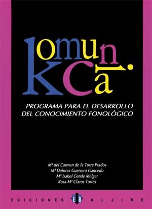 KOMUNICA.PROGRAMA PARA EL DESARROLLO DEL CONOCIMIENTO FONOLOGICO | 9788497000888 | DE LA TORRE PRADOS,M.CARMEN GUERRERO GANCEDO,M.DOLORES CONDE MELGAR,M.ISABEL CLAROS TORRES,ROSA M