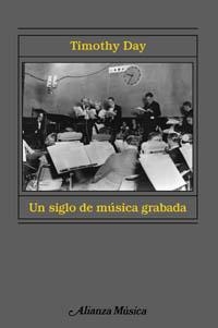 UN SIGLO DE MUSICA GRABADA | 9788420664651 | DAY,TIMOTHY
