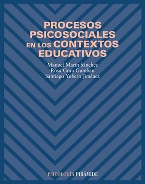 PROCESOS PSICOSOCIALES EN LOS CONTEXTOS EDUCATIVOS | 9788436817102 | MARIN SANCHEZ,MANUEL GRAU GUMBAU,ROSA YUBERO JIMENEZ,SANTIAGO