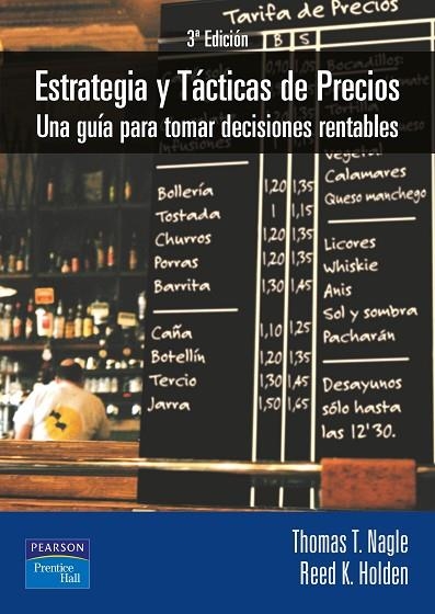 ESTRATEGIA Y TACTICAS DE PRECIOS. UNA GUIA PARA TOMAR DECISIONES RENTABLES | 9788420535616 | NAGLE,THOMAS T. HOLDEN,REED K.
