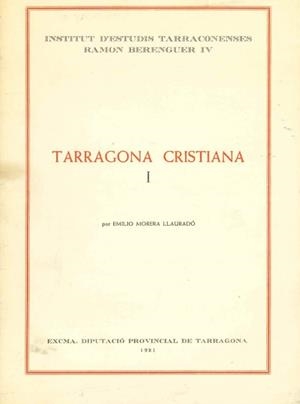 TARRAGONA CRISTIANA 1 | 9788400048976 | MORERA LLAURADO,EMILIO