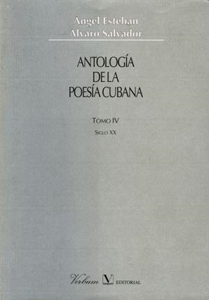 ANTOLOGIA DE LA POESIA CUBANA. TOMO 4.SIGLO XX | 9788479622350 | ESTEBAN,ANGEL SALVADOR,ALVARO