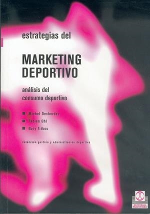 ESTRATEGIAS DEL MARKETING DEPORTIVO. ANALISIS DEL CONSUMO DEPORTIVO | 9788480195409 | DESBORDES,MICHEL OHL,FABIEN TRIBOU,GARY