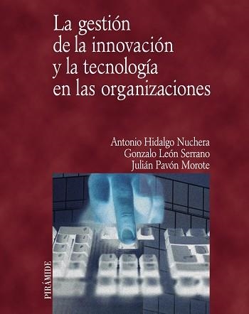 GESTION DE LA INNOVACION Y LA TECNOLOGIA EN LAS ORGANIZACIONES | 9788436817027 | PAVON MOROTE,JULIAN HIDALGO NUCHERA,ANTONIO LEON SERRANO,GONZALO