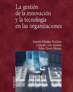 GESTION DE LA INNOVACION Y LA TECNOLOGIA EN LAS ORGANIZACIONES | 9788436817027 | PAVON MOROTE,JULIAN HIDALGO NUCHERA,ANTONIO LEON SERRANO,GONZALO