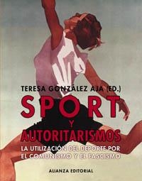SPORT Y AUTORITARISMOS. LA UTILIZACION DEL DEPORTE POR EL COMUNISMO Y EL FASCISMO | 9788420640600 | GONZALEZ AJA,TERESA