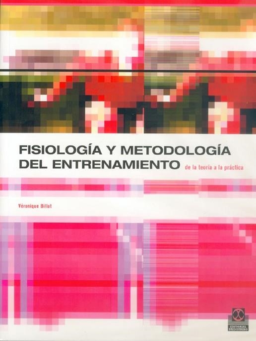 FISIOLOGIA Y METODOLOGIA DEL ENTRENAMIENTO. DE LA TEORIA A LA PRACTICA | 9788480196277 | BILLAT,VERONIQUE