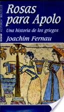 ROSAS PARA APOLO.UNA HISTORIA DE LOS GRIEGOS | 9788441411227 | FERNAU,JOACHIM