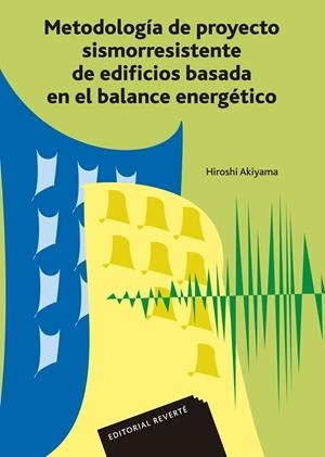 METODOLOGIA DE PROYECTO SISMORRESISTENTE DE EDIFICIOS BASADA EN EL BALANCE ENERGETICO | 9788429120127 | AKIYAMA,HIROSHI