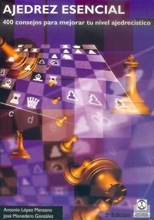 AJEDREZ ESENCIAL.400 CONSEJOS PARA MEJORAR TU NIVEL AJEDRECISTICO | 9788480194792 | LOPEZ MANZANO,ANTONIO MONEDERO GONZALEZ,JOSE
