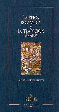 EPICA ROMANICA Y LA TRADICION ARABE | 9788424923440 | GALMES DE FUENTES,ALVARO