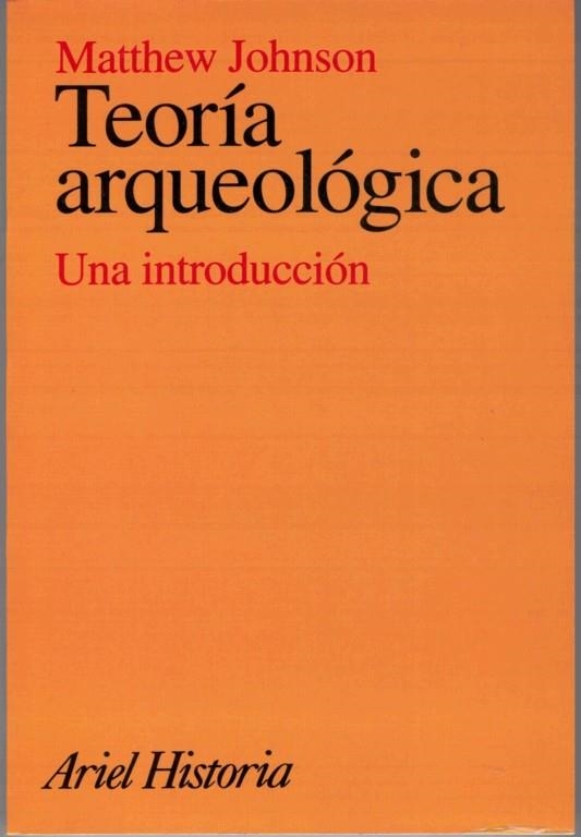 TEORIA ARQUEOLOGICA,UNA INTRODUCCION | 9788434466234 | JOHNSON,MATTHEW