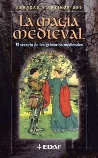 MAGIA MEDIEVAL SECRETO DE LOS GRIMORIOS MEDIEVALES | 9788441411302 | ABRAXAS Y AKZINOR 555