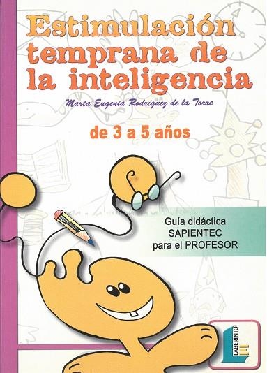 ESTIMULACION TEMPRANA DE LA INTELIGENCIA DE 3 A 5 AÑOS,GUIA PARA PROFESORES | 9788484831365 | RODRIGUEZ DE LA TORRE,MARTA E.