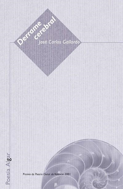 DERRAME CEREBRAL.PREMIO POESIA CIUTAT DE VALENCIA 2001 | 9788495722195 | GALLARDO,JOSE CARLOS