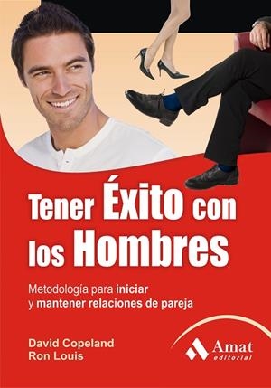 TENER EXITO CON LOS HOMBRES. METODOLOGIA PARA INICIAR Y MANTENER RELACIONES DE PAREJA | 9788497353205 | COPELAND,DAVID LOUIS,RON