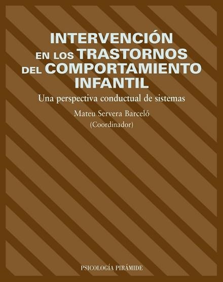 INTERVENCION EN LOS TRASTORNOS DEL COMPORTAMIENTO INFANTIL. UNA PERSPECTIVA CONDUCTUAL DE SISTEMAS | 9788436817119 | SERVERA BARCELO,MATEU
