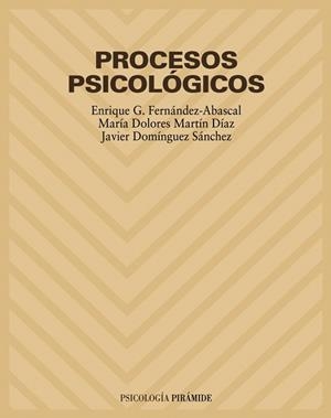 PROCESOS PSICOLOGICOS | 9788436816051 | FERNANDEZ-ABASCAL,ENRIQUE MARTIN DIAZ,MARIA DOLORES DOMINGUEZ SANCHEZ,JAVIER