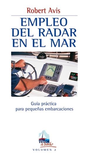 EMPLEO DEL RADAR EN EL MAR.GUIA PRACTICA PARA PEQUEÑAS EMBARCACIONES | 9788479023126 | AVIS,ROBERT
