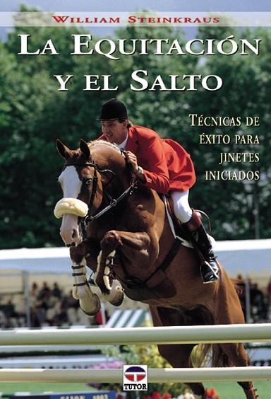 EQUITACION Y EL SALTO. TECNICAS GANADORAS PARA JINETES DE SALTO | 9788479023829 | STEINKRAUS,WILLIAM