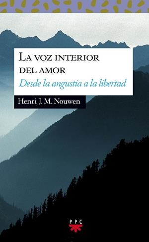 VOZ INTERIOR DEL AMOR,DESDE LA ANGUSTIA A LA LIBERTAD | 9788428814171 | NOUWEN,HENRI J.M.