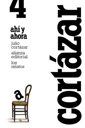 RELATOS 4. AHI Y AHORA | 9788420609386 | CORTAZAR,JULIO