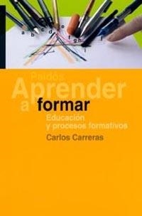 APRENDER A FORMAR. EDUCACION Y PROCESOS FORMATIVOS | 9788449313653 | CARRERAS,CARLOS