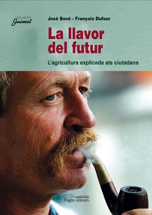 LLAVOR DEL FUTUR | 9788479353834 | BOVE,JOSE DUFOUR,FRANÇOIS