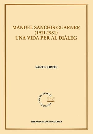 MANEL SANCHIS GUARNER 1911-1981.UNA VIDA PER AL DIALEG | 9788484154136 | CORTES,SANTI