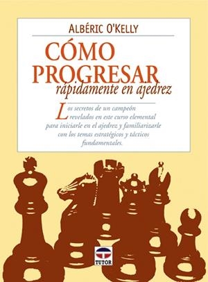 COMO PROGRESAR RAPIDAMENTE EN AJEDREZ | 9788479023188 | O,KELLY,ALBERIC