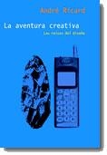 AVENTURA CREATIVA.LAS RAICES DEL DISEÑO | 9788434412088 | RICARD,ANDRE