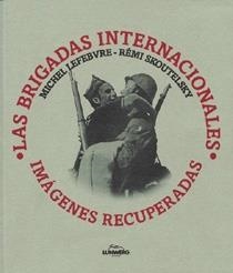 BRIGADAS INTERNACIONALES. IMAGENES RECUPERADAS | 9788477820000 | LEFEBVRE,MICHEL SKOUTELSKY,REMI