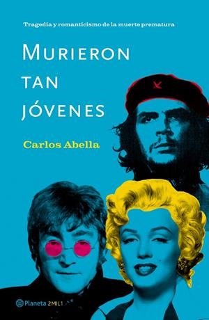 MURIERON TAN JOVENES. TRAGEDIA Y ROMANTICISMO DE LA MUERTE PREMATURA | 9788408046813 | ABELLA,CARLOS