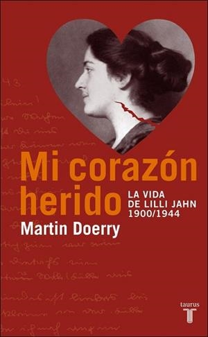 MI CORAZON HERIDO. LA VIDA DE LILLI JAHN 1900/1944 | 9788430605026 | DOERRY,MARTIN